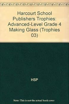 Paperback Harcourt School Publishers Trophies: Advanced-Level Grade 4 Making Glass Book