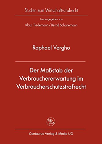 Der Maßstab der Verbrauchererwartung im Verbraucherschutzstrafrecht (Studien zum Wirtschaftsstrafrecht 30)