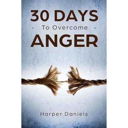 30 Days to Overcome Anger by Harper Daniels, Corin Devaso, Logan Tindell episode artwork