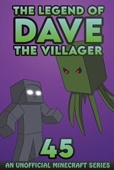 Dave the Villager 45: An Unofficial Minecraft Novel (The Legend of Dave the Villager) - Book #45 of the Legend of Dave the Villager