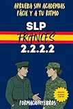 SLP FRANCÉS 2.2.2.2. - Aprueba sin academias: Fácil y a tu ritmo.: Guía práctica para aprobar el examen SLP 2222 de francés