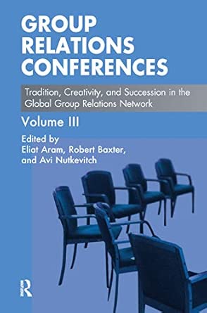 Group Relations Conferences: Tradition, Creativity, and Succession in the Global Group Relations Network book cover