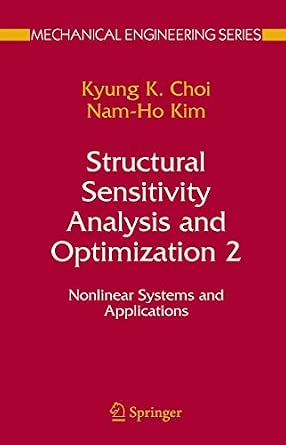 Structural Sensitivity Analysis and Optimization 2: Nonlinear Systems and Applications Softcover reprint of hardcover 1st ed. 2005 Edition-Wow! eBook