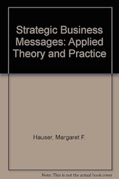 Paperback Strategic business messages: Applied theory and practice Book