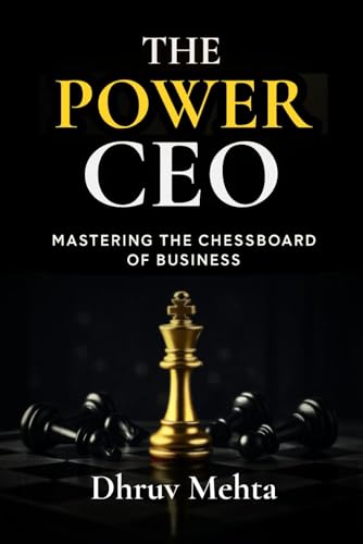 Book cover of The Power CEO: Mastering the Chessboard of Business โ Includes Proven Psychological Tactics, Influence Strategies, and Word-for-Word Scripts for Control (English Edition)