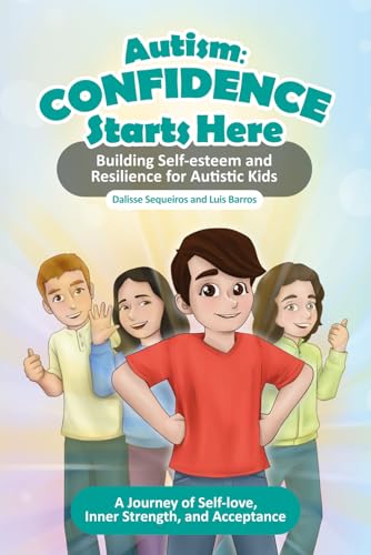 Image of Autism: Confidence Starts Here: Building Self-esteem and Resilience for Autistic Kids (The Loving Pieces Books Autism Series)