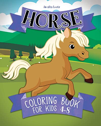 Horse coloring book for kids ages 4-8: Cute And Lovingly Designed Horse Illustrations For Girls And Boys