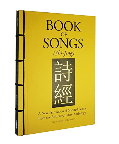Book Of Songs (Shi-Jing): A New Translation Of Selected Poems From The Ancient Chinese Anthology (Chinese Bound Classics) #TOP13