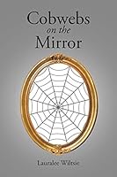 Cobwebs on the Mirror 1504906802 Book Cover