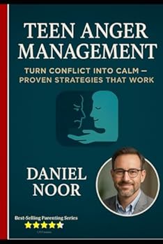 Paperback Teen Anger Management: A Practical Guide for Parents to Calm Conflict and Rebuild Connection Book