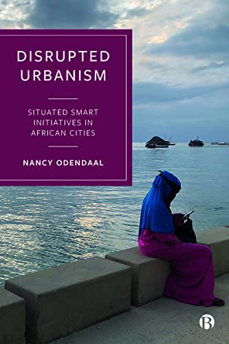 Disrupted Urbanism: Situated Smart Initiatives in African Cities