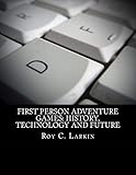 First Person Adventure Games: History, Technology and Future
