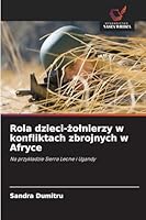 Rola dzieci-zolnierzy w konfliktach zbrojnych w Afryce (Polish Edition) 6208457777 Book Cover