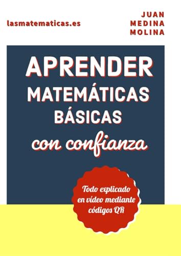 APRENDER MATEMÁTICAS BÁSICAS con confianza: Todo explicado en vídeo mediante códigos QR