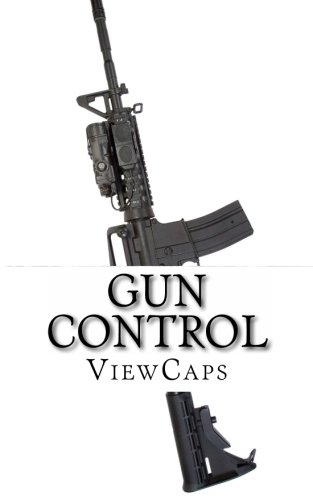 Gun Control: The Pros and Cons of the Issue: ViewCaps: 9781482766691 ...