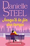  Jusqu\'à la fin des temps : roman édition limitée par Danielle Steel, l\'auteure à succès avec plus d\'un milliard d\'exemplaires vendus à travers le monde