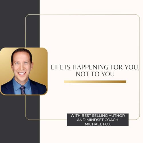 Page de couverture de Life Is Happening For You, Not To You