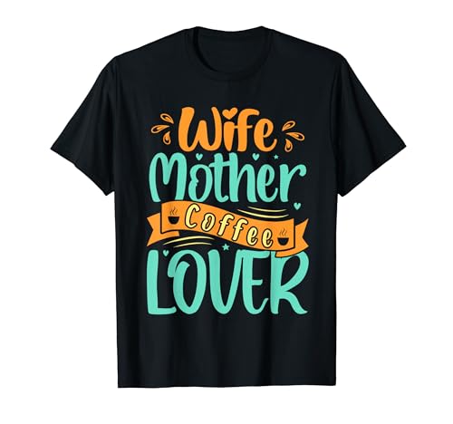 Wife Mother Coffee Lover Funny Mother's Day Coffee For Mom T�V���c