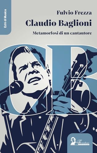 Claudio Baglioni. Metamorfosi di un cantautore