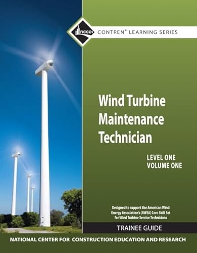Wind Turbine Maintenance Trainee Guide, Level 1, Volume 1 (Contren Learning)
