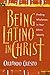 Being Latino in Christ: Finding Wholeness in Your Ethnic Identity