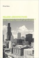 Inland Architecture: Subterranean Essays on Moral Order and Formal Order in Chicago 0963096966 Book Cover