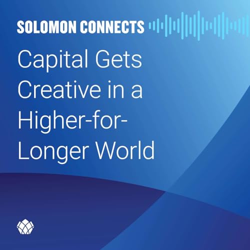 Capital Gets Creative in a Higher-for-Longer World