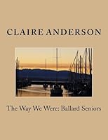 The Way We Were: Ballard Seniors 1492918946 Book Cover