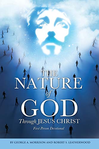 The NATURE of GOD Through JESUS CHRIST 149842239X Book Cover