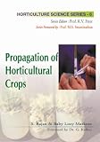 Propagation of Horticultural Crops (Horticulture Science Series)