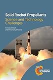 Solid Rocket Propellants: Science and Technology Challenges