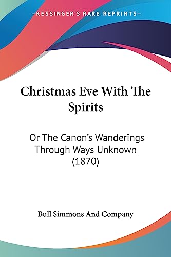 Christmas Eve With The Spirits: Or The Canon's Wanderings Through Ways Unknown (1870)