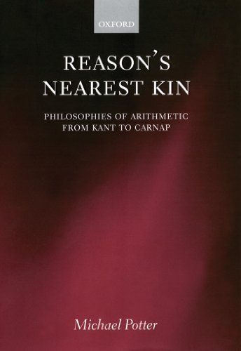 Reason's Nearest Kin: Philosophies of Arithmetic from Kant to Carnap (English Edition)