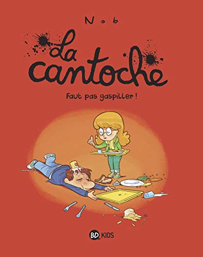 La cantoche, Tome 04: Faut pas gaspiller ! La cantoche, Tome 04: Faut pas gaspiller !