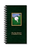 On the Green: A Golfer's Log 1591307945 Book Cover