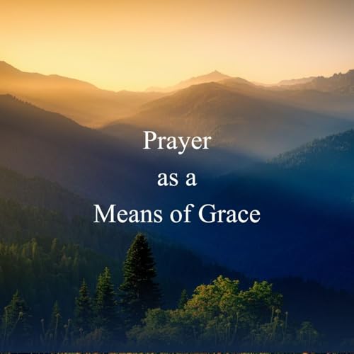 Prayer as a Means of Grace