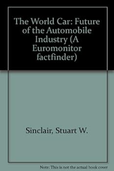 Hardcover The World Car: Future of the Automobile Industry (A Euromonitor factfinder) Book