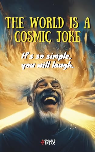 THE WORLD IS A COSMIC JOKE | It’s so simple,