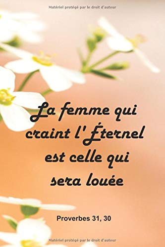 La femme qui craint l'Éternel est celle qui sera louée Proverbes 31, 30: Cahier de notes pour écrire 107 recettes de cuisine. Idée originale pour ... d'anniversaire, Noël, autres occasions...