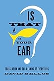 Is That a Fish in Your Ear?: Translation and the Meaning of Everything