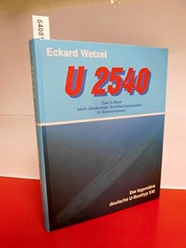Hardcover U 2540. Das U-Boot beim Deutschen Schifffahrtsmuseum in Bremerhaven (U2540) [German] Book