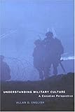 Understanding Military Culture: A Canadian Perspective