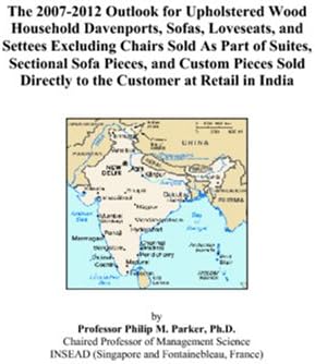 The 2007-2012 Outlook for Upholstered Wood Household Davenports, Sofas, Loveseats, and Settees Excluding Chairs Sold As Part of Suites, Sectional Sofa ... Directly to the Customer at Retail in India