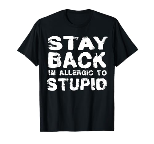 Funny Stay Back Soy alérgico a estúpido sarcástico Camiseta