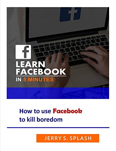 LEARN FACEBOOK IN 5 MINUTES: How to use Facebook to kill boredom (Jerry's Guide for Beginners)