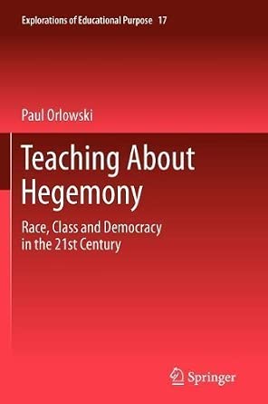 Teaching About Hegemony: Race, Class and Democracy in the 21st Century by Paul Orlowski book cover
