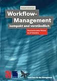 Workflow-Management kompakt und verständlich: Praxisorientiertes Wissen in 24 Schritten (Know-how für das Management) (German Edition) (XKnow-how für das Management)