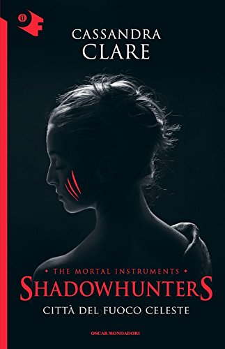 Città del fuoco celeste. Shadowhunters. The mortal instruments: 6 Città del fuoco celeste. Shadowhunters. The mortal instruments: 6