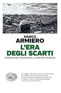 L'era degli scarti. Cronache dal Wasteocene, la discarica globale