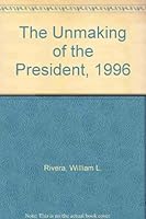 The Unmaking of the President, 1996 1896329691 Book Cover